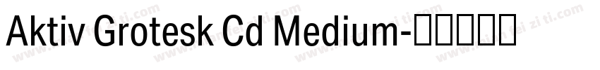 Aktiv Grotesk Cd Medium字体转换